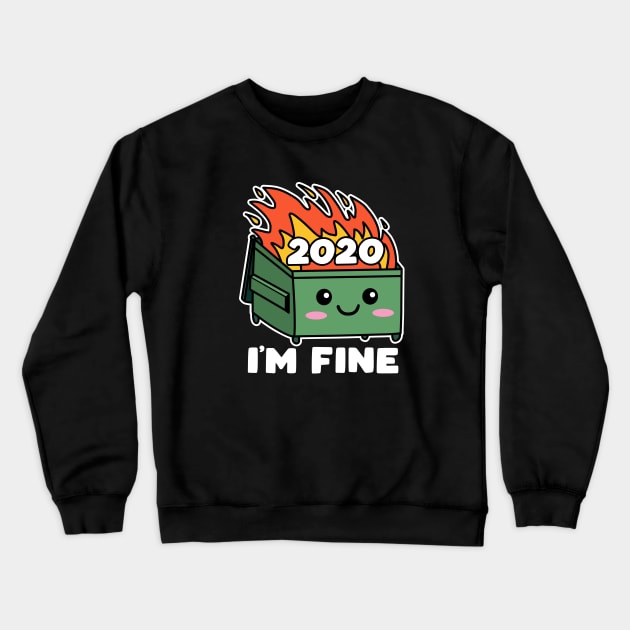 Dumpster Fire 2020 Cute Kawaii I'm Fine Crewneck Sweatshirt by DetourShirts